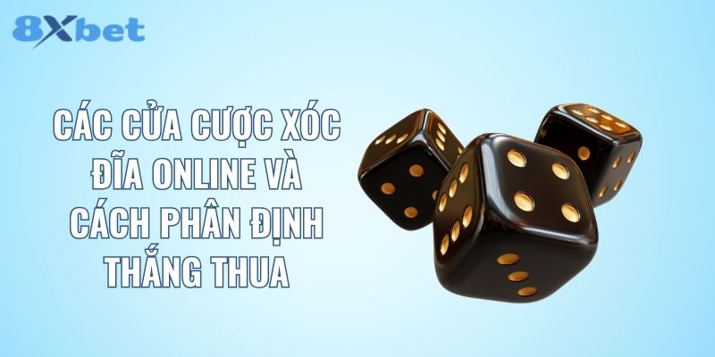Các cửa cược xóc đĩa online và cách phân định thắng thua